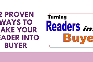 2 proven ways to make your reader into buyer