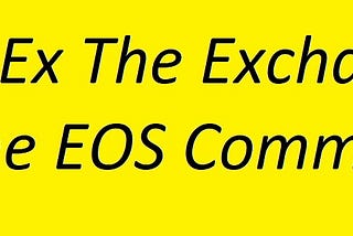 It’s The EOS Community’s Exchange