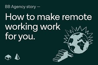 How to make remote working work for you.
