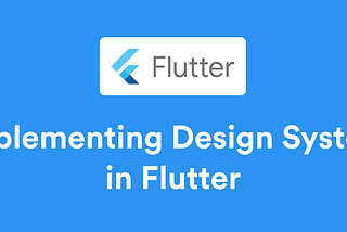 How to implement your Design System in Flutter from scratch