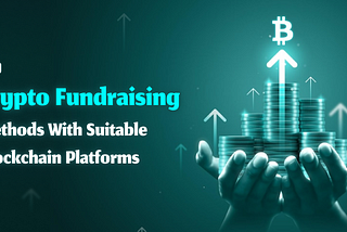 Exploring Innovative Crypto Fundraising Methods Powered by Blockchain