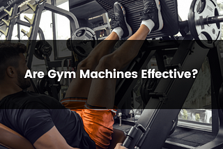 Are Gym Machines Effective?