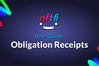 Obligation receipts and how to transfer borrower rights on NFTfi