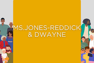 Ms.Jones-Reddick & Dwayne’s Family Story