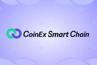 CoinEx Smart Chain(CSC) | Announcement on Network Upgrade & Hard Fork