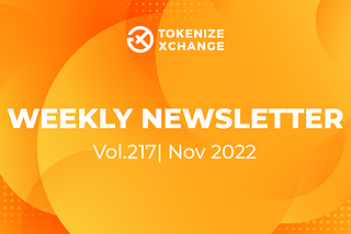 Newsletter by Tokenize Xchange (Vol.217 | Nov 2022)­­­­­