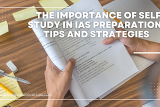 “The Importance of Self-Study in IAS Preparation: Tips and Strategies”