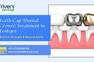 Teeth Cap (Dental Crown) Treatment in Tosham