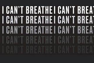 When “I can’t breathe” becomes your last breath