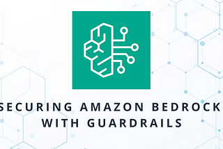 How to Secure Amazon Bedrock with Guardrails for Safe AI Operations in the Cloud