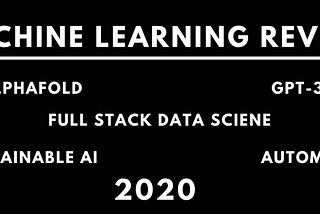 Review of Machine Learning 2020