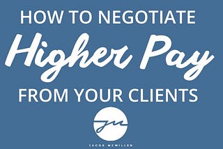 How To Negotiate Higher Pay As A Freelance Service Provider