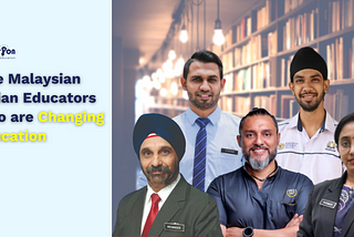 Five Malaysian Indian Educators Who are Changing Education