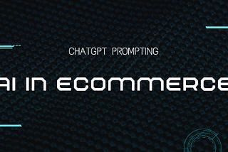 Boosting eCommerce Success with ChatGPT: Essential Prompts for ecommerce teams