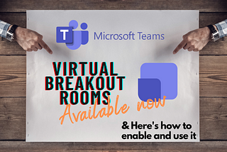 Available now! Teams Virtual Breakout Rooms