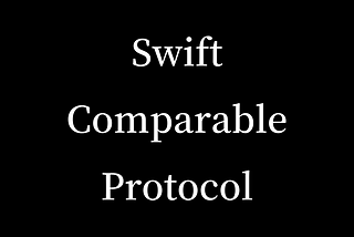 A Guide to Comparable in Swift: Simplifying Data Comparison