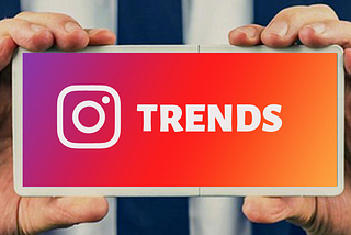 Six Of The Most Important Instagram Trends That Will Shape Your Business