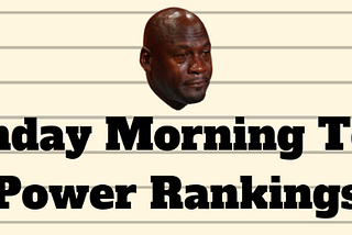 MMT Power Rankings: Weeks 7–9 Edition