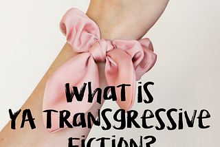 What is YA Transgressive Fiction?
