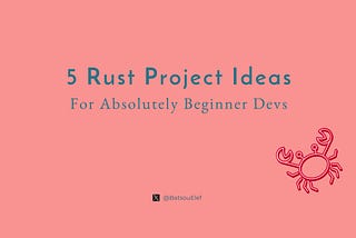 5 Rust Project Ideas For Absolutely Beginner Devs 🦀