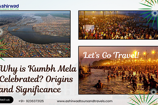 Why is Kumbh Mela Celebrated? Origins and Significance