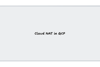 [GCP] Cloud NAT — Setup  with Terraform