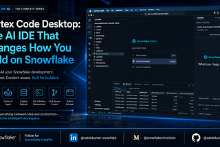 Cortex Code Desktop: The AI IDE That Changes How You Build on Snowflake