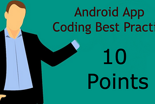 Android App Coding Best Practices | 10 Points