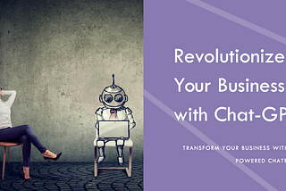 Revolutionize Your Business with Chat-GPT: 5 Profitable Ideas Unveiled!