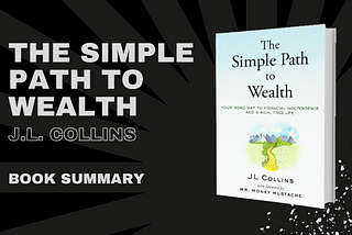 Ultimate Book summary of J.L. Collins’s “The Simple Path to Wealth”