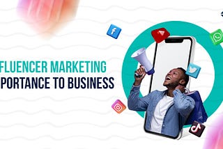 Importance of Influencer Marketing to Business