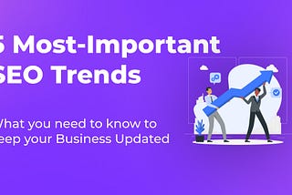 5 Most-Important SEO Trends You Need to Know in 2024
