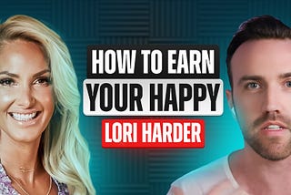Lori Harder — Serial Entrepreneur, Best-Selling Author, and Podcaster | How to Earn Your Happy