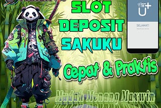Panda138 ⁂ Slot Deposit Sakuku Transaksi Cepat Mudah Dan Praktis