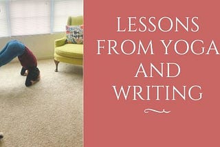 Lessons From Writing and Yoga