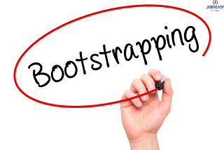 What Is Bootstrapping? It’s Definition and Uses