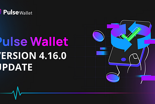 Pulse Wallet Update 4.16.0: $PLS In-App Staking & Others
