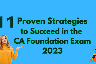 11 Proven Strategies to Succeed in the CA Foundation Exam 2023