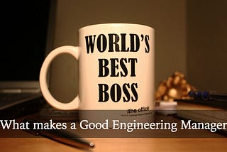 Good engineering manager vs Bad engineering manager