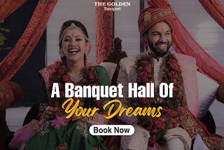 Why Choose the Golden Banquet Hall in Lucknow for Your Special Occasion