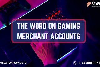 The Word on Gaming Merchant Accounts: