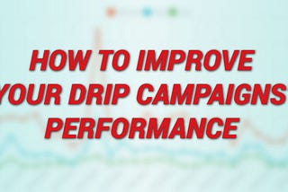 Marketers Guide to improve User Acquisition: Analytics to track in your drip campaigns