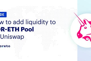 How to add liquidity to Uniswap Guide
