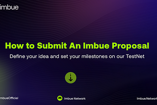 Imbue TestNet Launches — How to Submit Proposals