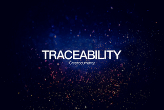 Traceability — one of the most practical projects of cryptocurrency in today