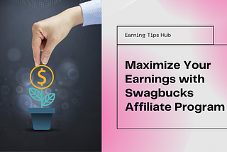 How to Maximize Your Earnings with Swagbucks Affiliate Program