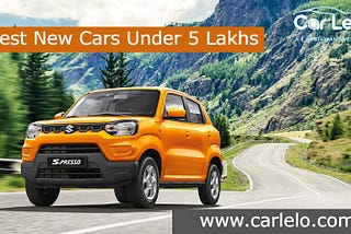 Top New Cars Under 5 Lakhs