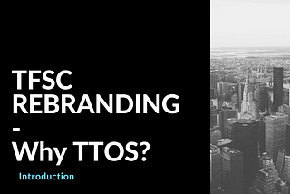 TFSC Rebranding — Why TTOS?