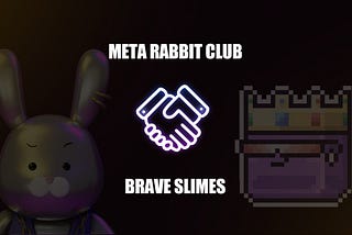Brave Slimes X Meta Rabbit Club