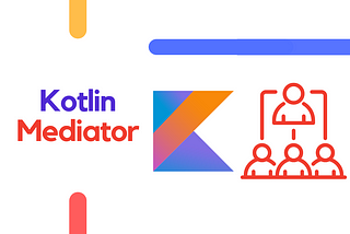 Kotlin Design Patterns: Mediator